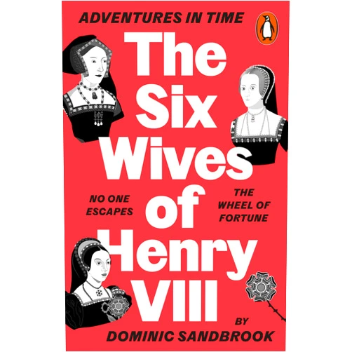 By Dominic Sandbrook (Author) Adventures in Time: The Six Wives of Henry VIII