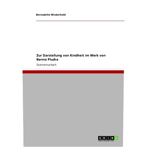 Bernadette Wiederhold Zur Darstellung von Kindheit im Werk von Benno Pludra (German Edition)