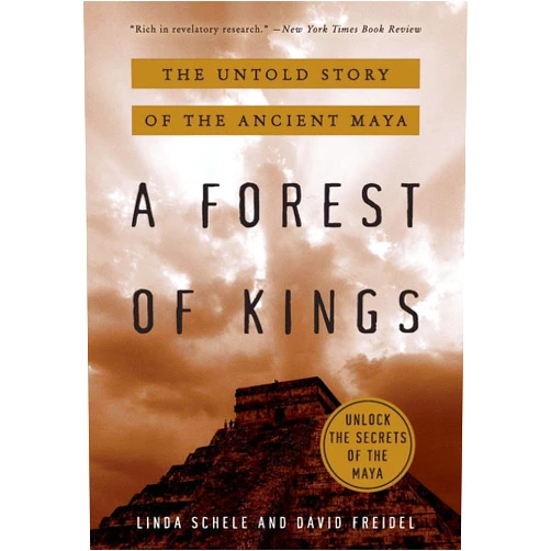 By David Freidel (Author), Linda Schele (Author) A Forest of Kings: The Untold Story of the Ancient Maya