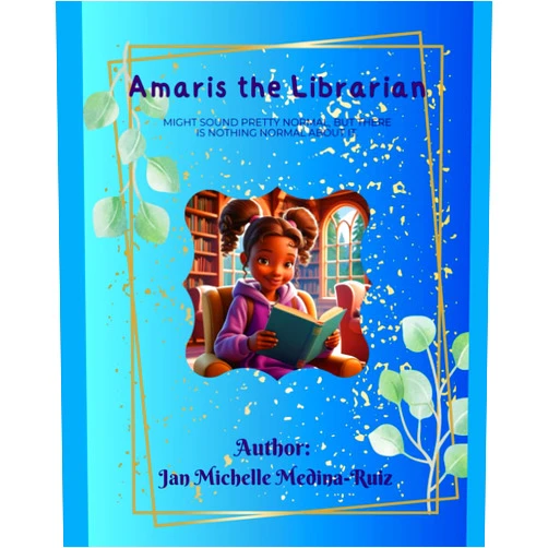 Jan Michelle Medina-Ruiz Amaris the librarian: Might sound pretty normal, but there is nothing normal about it