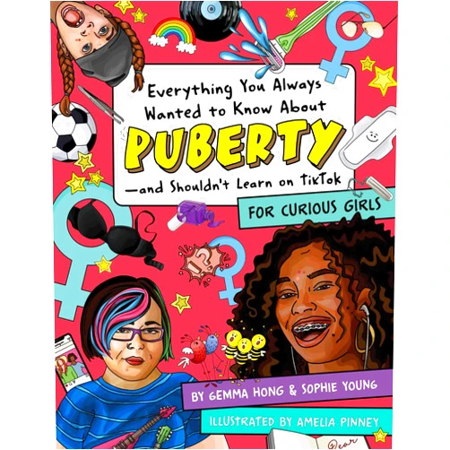 Gemma Hong,Sophie Young,Amelia Pinney Everything You Always Wanted to Know About Puberty―and Shouldn't Learn on TikTok: For Curious Girls