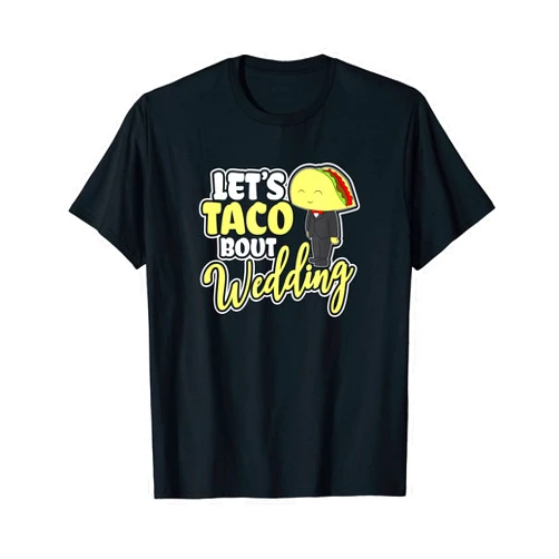 Wedding Lets Taco Bout Wedding Groom Design Mexican Wedding T-Shirt