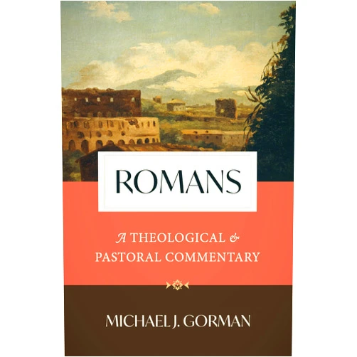 Michael J. Gorman Romans: A Theological and Pastoral Commentary
