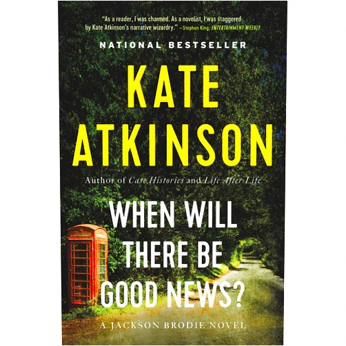 By Kate Atkinson (Author) Format: Kindle Edition When Will There Be Good News?: A Novel (Jackson Brodie Book 3)