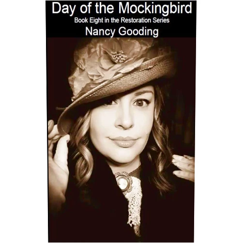 By Nancy Gooding (Author) Format: Kindle Edition Day of the Mockingbird: Book Eight in the Restoration Series