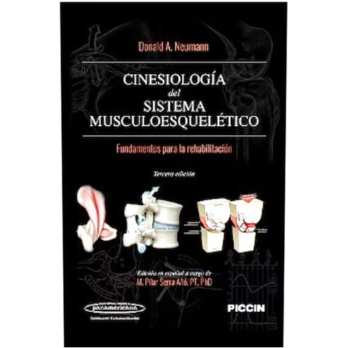 Spanish Edition by Donald A. Neumann (Author), Pilar Serra Año (Author, Translator) Cinesiología del Sistema Musculoesquelético: Fundamentos para la rehabilitación
