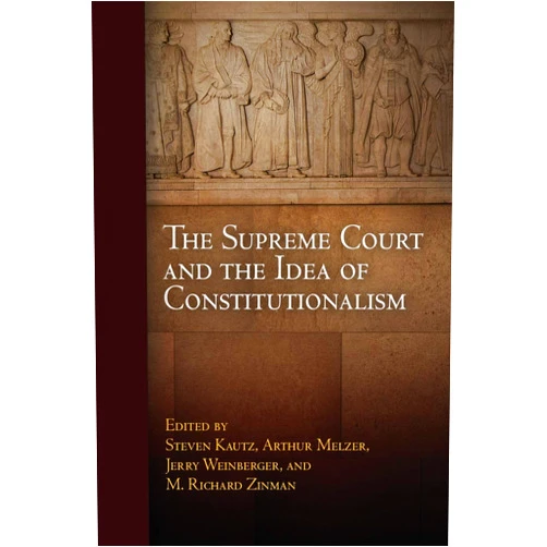 By Steven Kautz (Editor), Arthur Melzer (Editor), Jerry Weinberger (Editor), M. Richard Zinman (Editor) & 1 more The Supreme Court and the Idea of Constitutionalism (Democracy, Citizenship, and Constitutionalism)