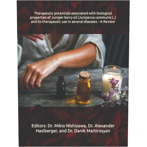 Danik M Martirosyan Therapeutic potentials associated with biological properties of Juniper berry oil (Juniperus communis L.) and its therapeutic use in several diseases – A Review