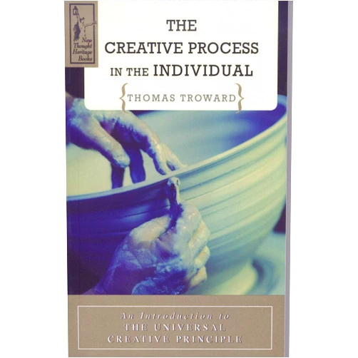Thomas Troward THE CREATIVE PROCESS IN THE INDIVIDUAL: An Introduction to the Universal Creative Principle