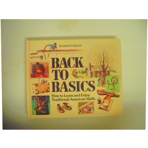 By Editors of Reader's Digest (Editor) Back to Basics: How to Learn and Enjoy Traditional American Skills