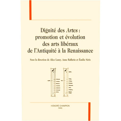 French Edition by Alice Lamy (Co-editor), Anne Raffarin (Co-editor), Emilie Séris (Co-editor) & 0 more Dignité des Artes: Promotion et évolution des arts libéraux de l’Antiquité à la Renaissance