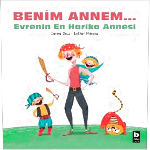 Turkish Edition by Carme Dolz (Author), Zeynep Atbaş (Translator) Benim Annem... Evrenin En Harika Annesi