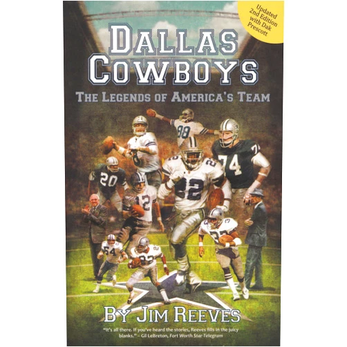 Jim Reeves,Tom Johanningmeier,Mark Hoffer Dallas Cowboys: The Legends of America's Team 2nd Edition (Updated) (Great Texas Line Press)