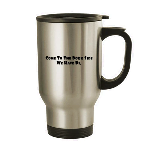 Molandra Products Come To The Dork Side We Have Pi. - Stainless Steel 14oz Travel Mug, Silver, NEWUS-C-07-24-05-006155-04-64-18-21