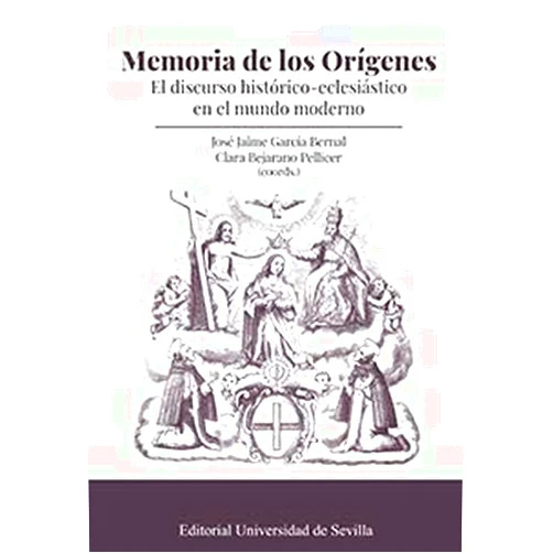 Clara Bejarano Pellicer,Ángela Atienza López,José Luis Beltrán Moya,Paolo Broggio,Fernando J. Campese Gallego,Juan Ignacio Carmona García,Michela Catto,Eduardo Descalzo Yuste,Mercedes García-Arenal,José Jaime García Bernal,José Ignacio Gómez Zorraquino,Antonio González Polvillo,Salvador Hernández González,Carlos L. Ladero Fernández,Miguel Luis López-Guadalupe Muñoz,Fernando Muñoz Sánchez,Federico Palomo,Rafael M. Pérez García,José Antonio Ollero Pina,Ofelia Rey Castelao,Salvador Rodríguez Becerra,Fernando Rodríguez Mediano,Zulmira Santos,Eliseo Serrano Martín,Ramón María Serrera,Andrea Vanni,Pedro Vilas-Boas Tavares Memoria de los Orígenes: El discurso histórico-eclesiástico en el mundo moderno