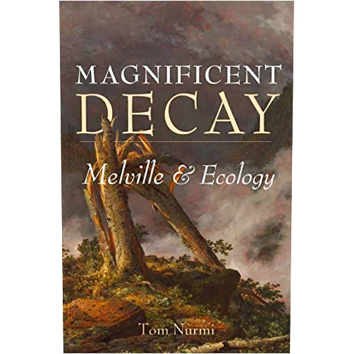 By Tom Nurmi (Author) Format: Kindle Edition Magnificent Decay: Melville and Ecology (Under the Sign of Nature)