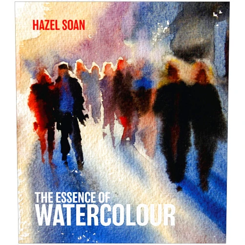 By Hazel Soan (Author) The Essence of Watercolour: The secrets and techniques of watercolour painting revealed