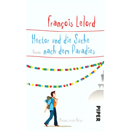 François Lelord Hector und die Suche nach dem Paradies: Hectors erste Reise