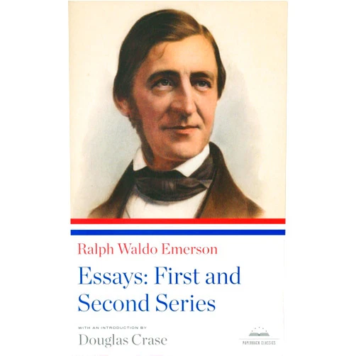 By Ralph Waldo Emerson (Author), Douglas Crase (Introduction) Ralph Waldo Emerson: Essays: First and Second Series: A Library of America Paperback Classic