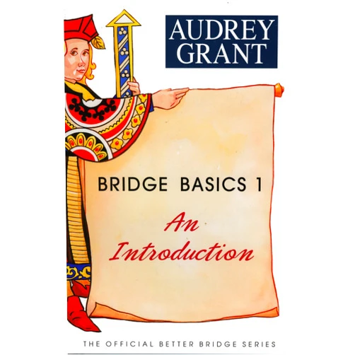 By Audrey Grant (Author) Bridge Basics 1: An Introduction (The Official Better Bridge Series, 1)