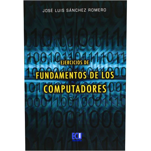 Spanish Edition by José Luis Sánchez Romero (Author, Editor) Ejercicios de fundamentos de los computadores (Spanish Edition)