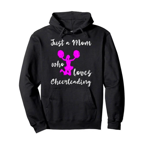 Süße Cheerleaderin Choreographie Team Geschenkidee Just A Mom Who Loves Cheerleading Mother Cheerleader Mama Pullover Hoodie