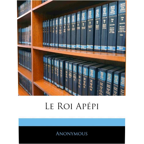 Anonymous Le Roi Apépi (French Edition)