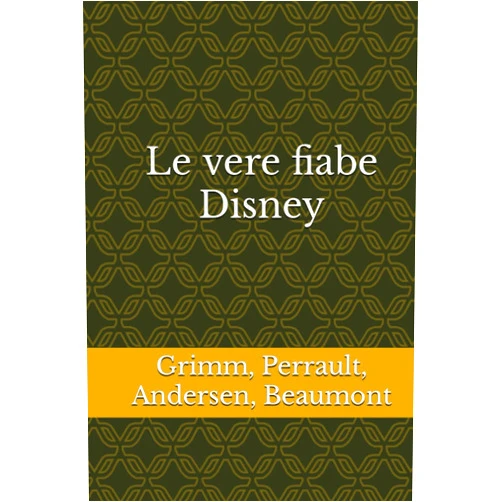 Beaumont Grimm, Perrault, Andersen Le vere fiabe classiche: Biancaneve, La bella addormentata nel bosco, La sirenetta, La Bella e la Bestia, Aladino, Il principe ranocchio, Raperonzolo, La regina della neve (Italian Edition)