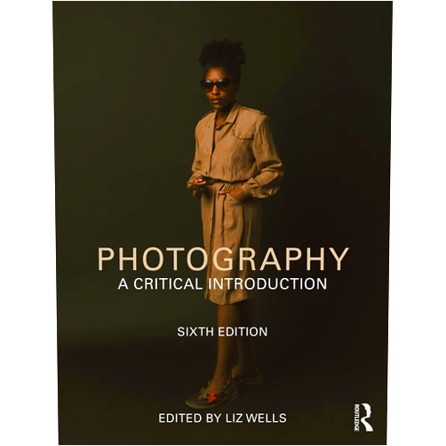 By Liz Wells (Editor) Photography: A Critical Introduction