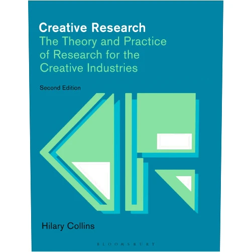 Hilary Collins Creative Research: The Theory and Practice of Research for the Creative Industries (Required Reading Range)