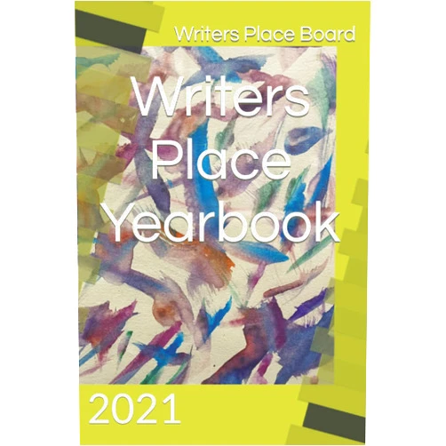 Beth Gulley,James Benger,Greg Field,Jemshed Khan,Maryfrances Wagner,Eric Ziegenhorn,Jeremy Gulley Writers Place Yearbook: 2021