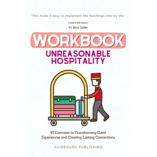 By GuideGuru Publishing (Author) Workbook for Unreasonable Hospitality by Will Guidara: 45 Exercises to Transforming Guest Experiences and Creating Lasting Connections