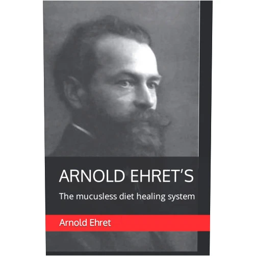Arnold Ehret’s 