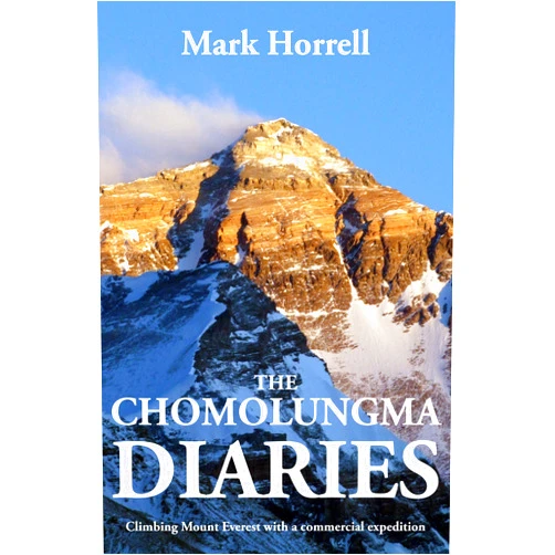 Mark Horrell The Chomolungma Diaries: Climbing Mount Everest with a commercial expedition (Footsteps on the Mountain Diaries)