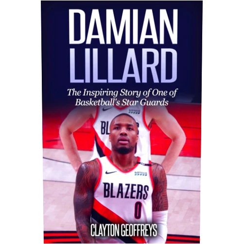 Clayton Geoffreys Damian Lillard: The Inspiring Story of One of Basketball's Star Guards (Basketball Biography Books)