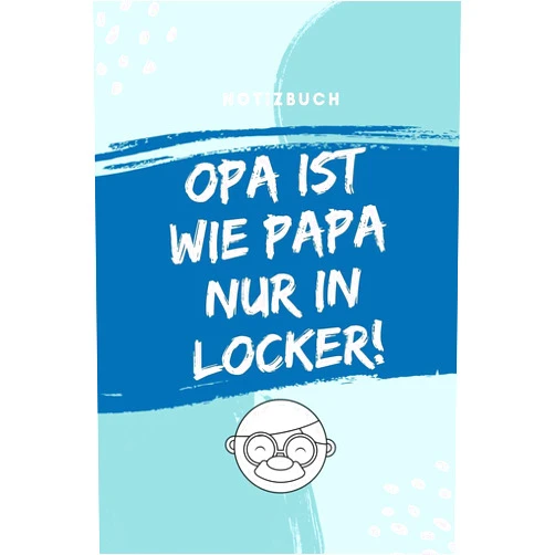 Locker Notizbuch NOTIZBUCH OPA IST WIE PAPA NUR IN LOCKER!: A4 Notizbuch blanko für Oma und Opa zum Geburtstag | Schöne Geschenkidee für die Grosseltern und werdende ... von Enkelkindern und Kinder (German Edition)