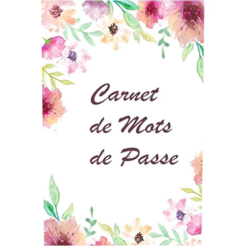 Mes carnets Sécurisés Carnet de mots de passe: Carnet de codes secrets | protéger vos mots de passe et identifiants Internet | Index alphabétique | Format A5 | Pages numérotées (French Edition)