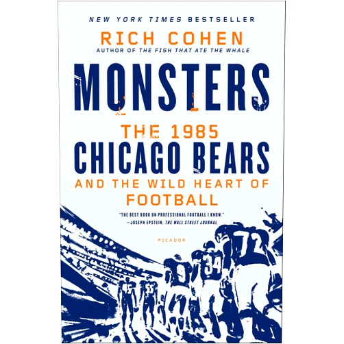 By Rich Cohen (Author) Format: Kindle Edition Monsters: The 1985 Chicago Bears and the Wild Heart of Football