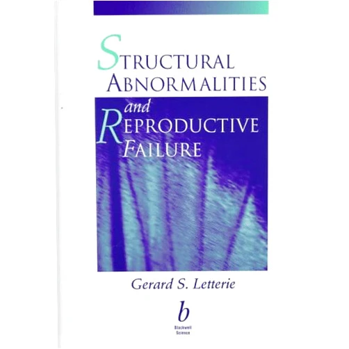 Gerald S Letterie Structural Abnormalities and Reproductive Failure