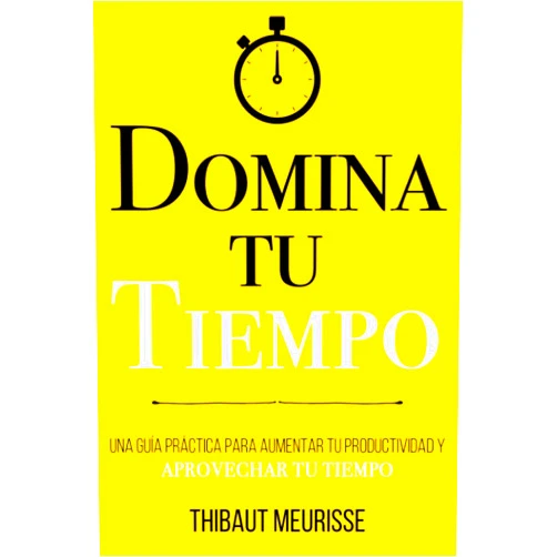 Spanish Edition by Thibaut Meurisse (Author), Juan Manuel Gimenez Sirimarco (Editor), Paula Izquierdo Altarejos (Translator) & 1 more Domina Tu Tiempo: Una guía práctica para aumentar tu productividad y aprovechar tu tiempo (Colección Domina Tu(s)...) (Spanish Edition)