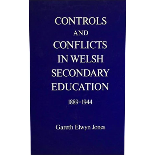By unknown author (Author) Controls and Conflicts in Welsh Secondary Education, 1889-1944 by Gareth Elwyn Jones (1982-01-01)