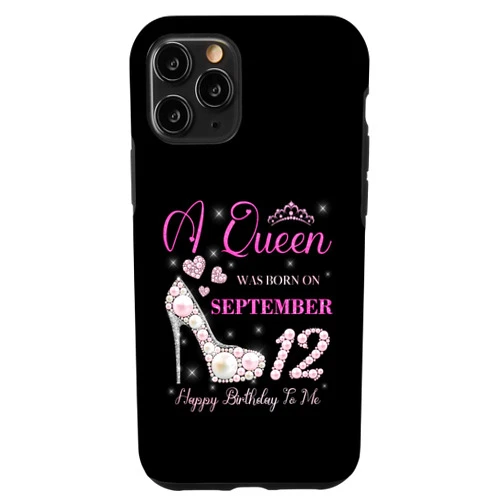 A Queen Was Born In September Cute Tees iPhone 11 Pro A Queen Was Born On September 12 Happy Birthday To Me Party Case