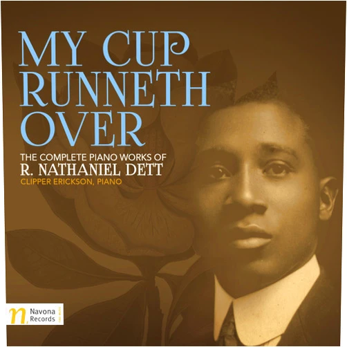 Dett / Erickson, Clipper (Artist) Format: Audio CD My Cup Runneth Over: The Complete Piano Works of R. Nathaniel Dett