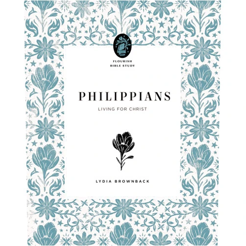 By Lydia Brownback (Author) Philippians: Living for Christ (Flourish Bible Study)