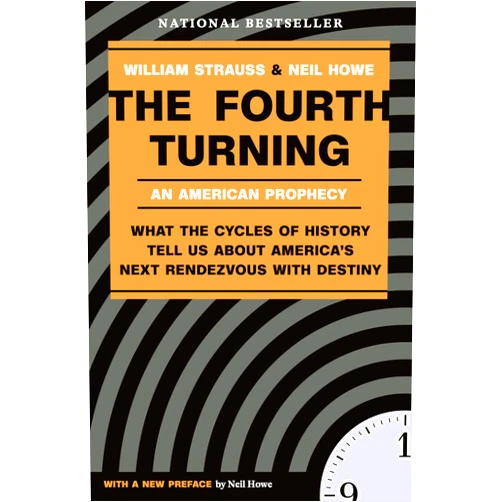 By William Strauss (Author), Neil Howe (Author) The Fourth Turning: An American Prophecy - What the Cycles of History Tell Us About America's Next Rendezvous with Destiny