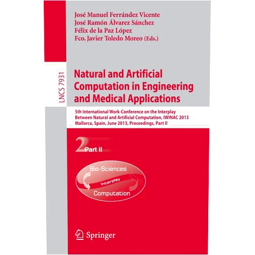 Jose Manuel Ferrandez Vicente,Jose Ramon Alvarez Sanchez,Felix de la Paz Lopez,Fco. Javier Toledo Moreo Natural and Artificial Computation in Engineering and Medical Applications: 5th International Work-Conference on the Interplay Between Natural and ... Computer Science and General Issues)