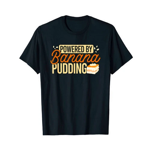 SHIRTSIDE Banana Pudding Powered By Banana Pudding Baker Baking Lover Pastry Chef T-Shirt