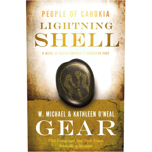 By W. Michael Gear (Author), Kathleen O'Neal Gear (Author) Lightning Shell: A People of Cahokia Novel (North America's Forgotten Past, 27)