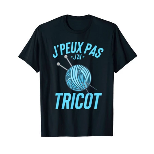 Cadeau De Tricot T-Shirt J'peux Pas J'ai Tricot Cadeau Humour Drole T-Shirt