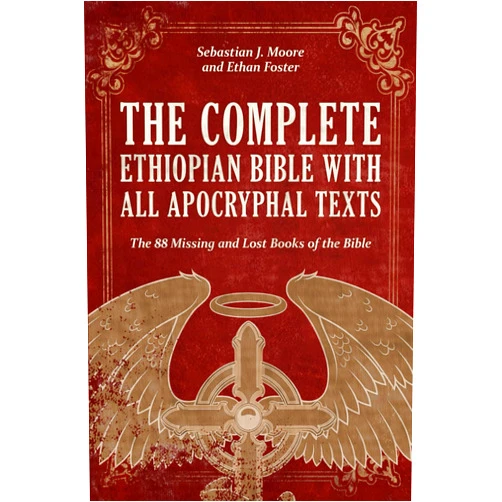 Sebastian J. Moore,Ethan Foster The Complete Ethiopian Bible with All Apocryphal Texts: The 88 Missing and Lost Books of the Bible